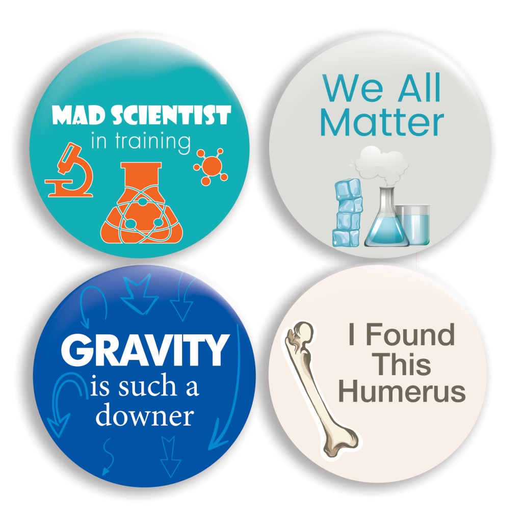 The Funniest SCience buttons in america are finally here!